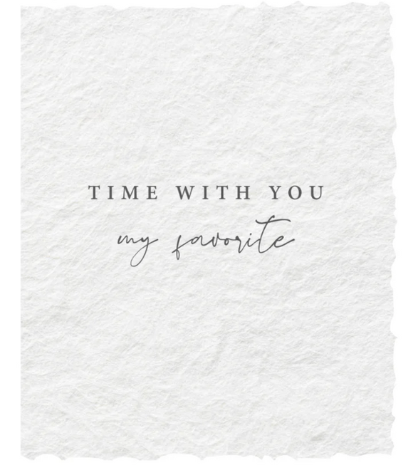 Time With you is My Favorite Greeting Card - Paper Baristas